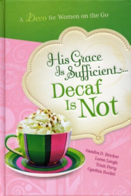 His Grace Is Sufficient... Decaf Is Not